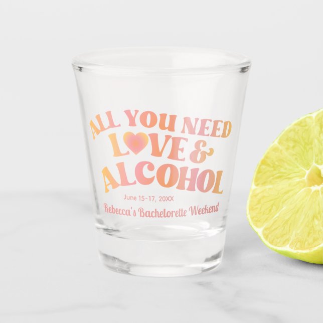 All you Need is Love and Alcohol Shot Glass (Front)
