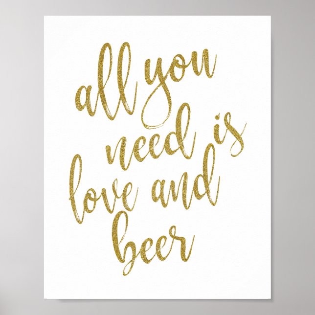 All you need is love and beer Gold 8x10 Sign (Front)