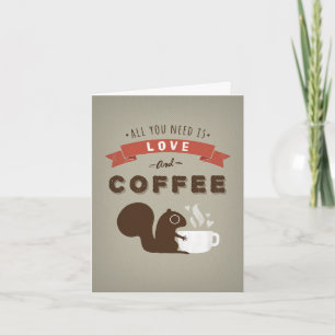 All You Need is Love and Coffee - Custom Card