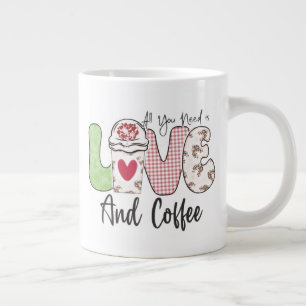 All You Need Is Love And Coffee Large Coffee Mug