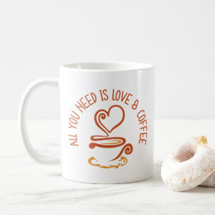 All You Need Is Love And Coffee Mug