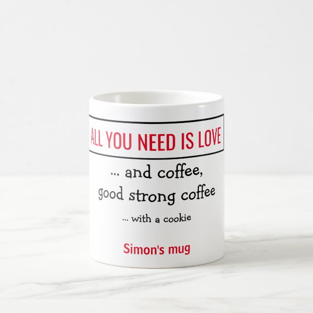 All you need is love - and coffee.  Personalised. Coffee Mug (Center)