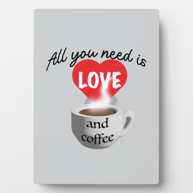 All you need is love and coffee plaque (Front)