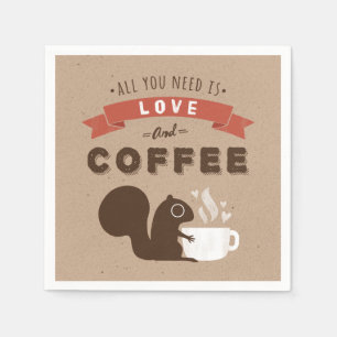 All You Need is Love and Coffee - Squirrel Napkin