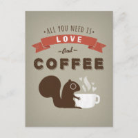 All You Need is Love and Coffee - Squirrel