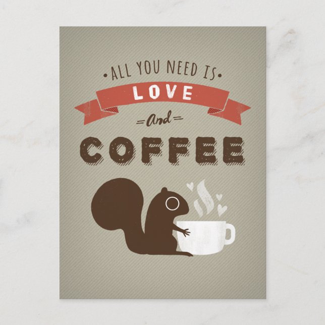 All You Need is Love and Coffee - Squirrel Postcard (Front)