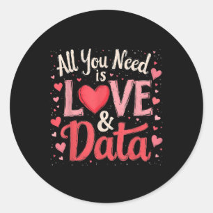 All you need is love and data classic round sticker