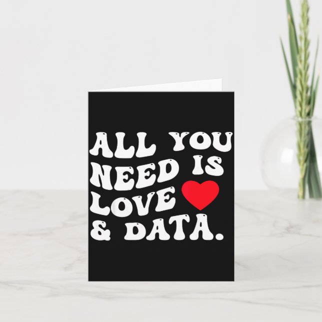 All You Need Is Love And Data Funny Valentine Data Card (Front)