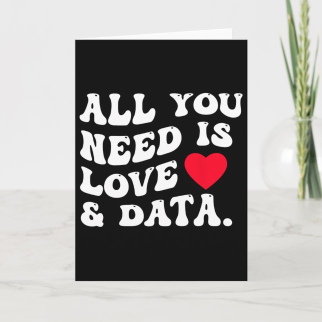 All You Need Is Love And Data Funny Valentine Data Card (Front)