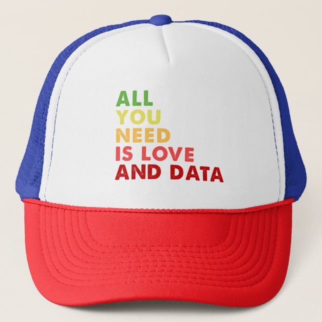 All you need is love and data teacher trucker hat (Front)