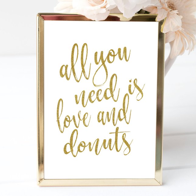 All you need is love and donuts Gold 8x10 Sign (Creator Uploaded)