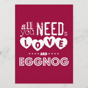 All You Need is Love and Eggnog (christmas) Invitation