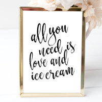All you need is love and ice cream Gold 8x10 Sign
