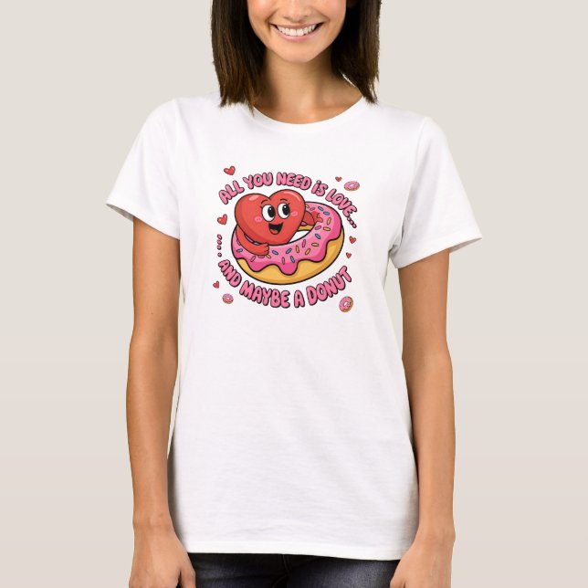 All You Need Is Love... and Maybe a Doughnut Carto T-Shirt (Front)