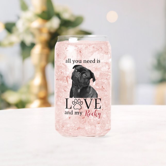 All You Need Is Love and My Dog – Custom Pet Name  Can Glass (Insitu (Wedding))
