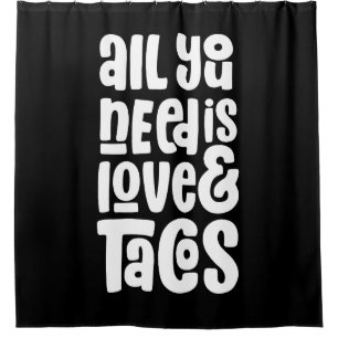 All You Need Is Love and Tacos Shower Curtain