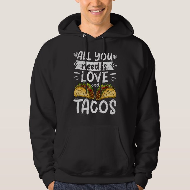 All You Need Is Love And Tacos Valentines Day Gift Hoodie (Front)
