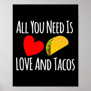 All You Need Is Love And Tacos -valentines Day Poster