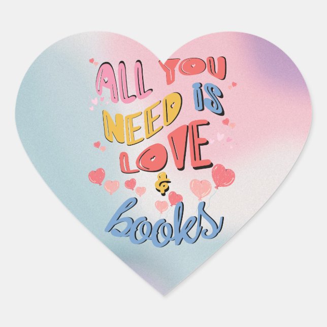 All You Need Is Love & Books Valentine's Sticker (Front)