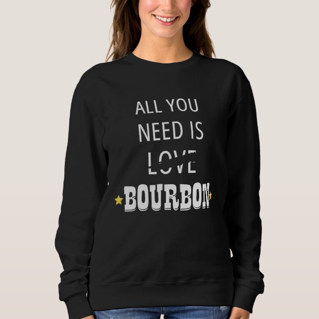 All You Need Is Love Bourbon Sweatshirt (Front)