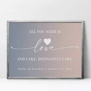 All You Need Is Love & Cake Ombre Wedding Sign