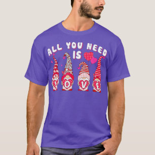 All You Need Is Love Gnome Valentines Day Cute Gno T-Shirt