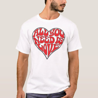 All You Need Is Love (light colour t-shirt) T-Shirt