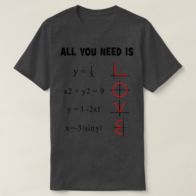 All You Need Is Love Mathematics Teacher Student A T-Shirt (Design Front)