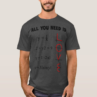 All You Need Is Love Mathematics Teacher Student A T-Shirt