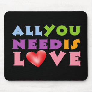 All You Need Is Love Mouse Pad