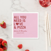 All you need is love & pizza Modern Wedding Napkin