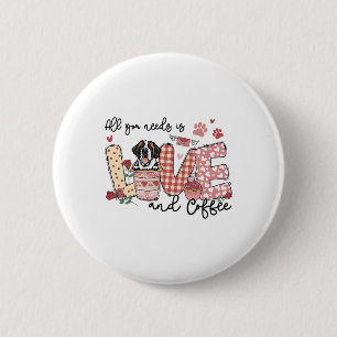 All You Need Is Love Saint Bernard And Coffee Vale 6 Cm Round Badge