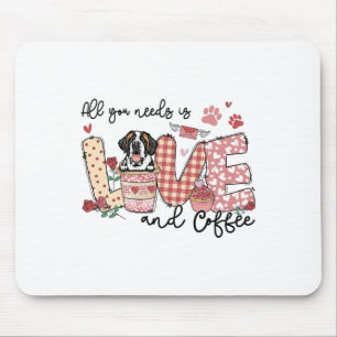 All You Need Is Love Saint Bernard And Coffee Vale Mouse Pad