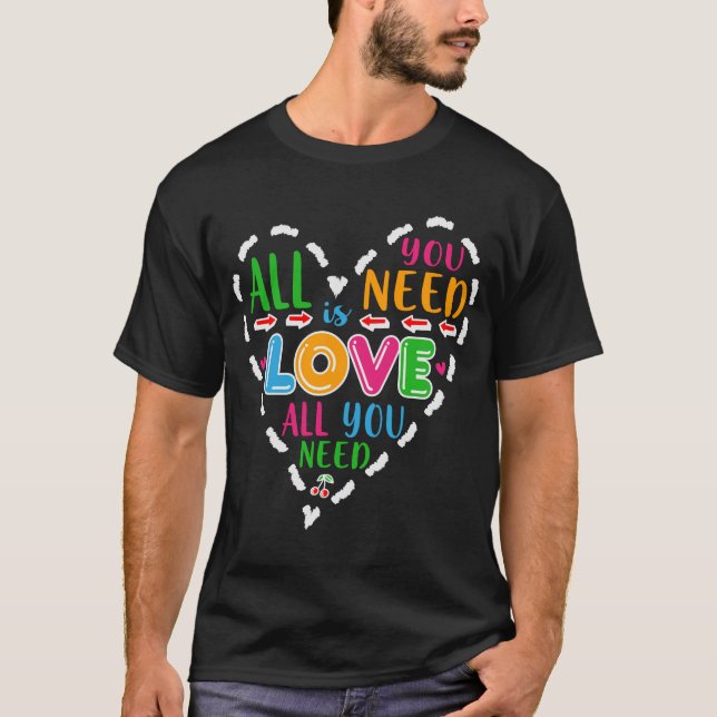 All You Need Is Love T-Shirt (Front)