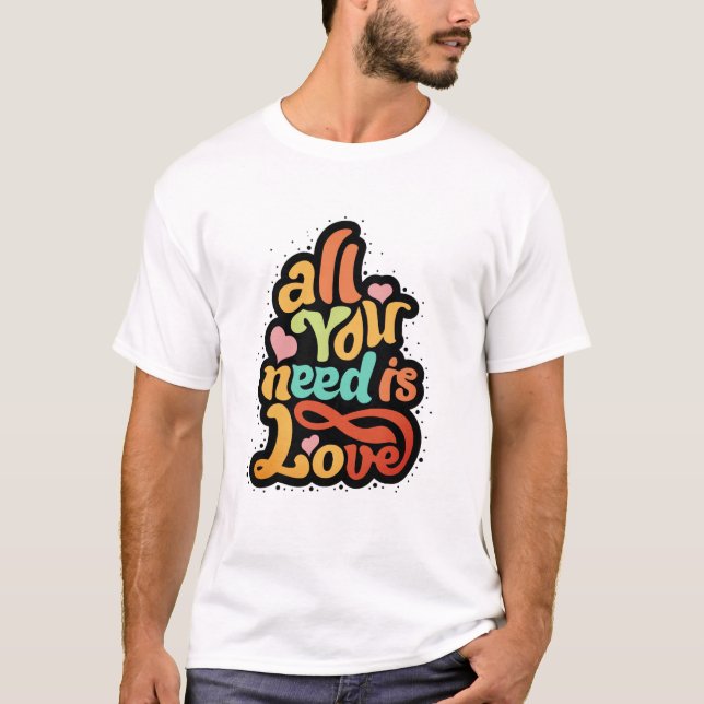 All You Need Is Love T-Shirt (Front)