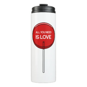 All You Need Is Love Thermal Tumbler