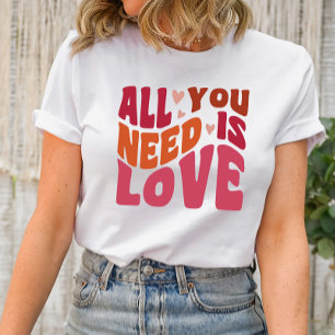 All You Need Is Love Tshirt