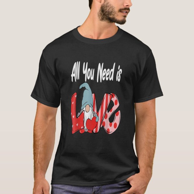 All You Need Is Love Valentines Day Cute Gnome V-D T-Shirt (Front)
