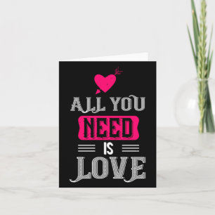 All You Need Is Love Valentines Day For Him Her  Card