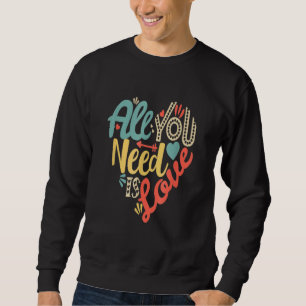 All You Need Is Love Valentines Day  Women Girls H Sweatshirt