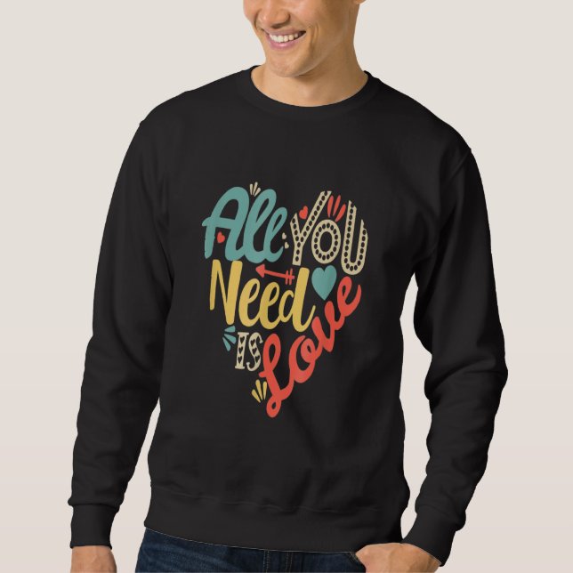 All You Need Is Love Valentines Day  Women Girls H Sweatshirt (Front)