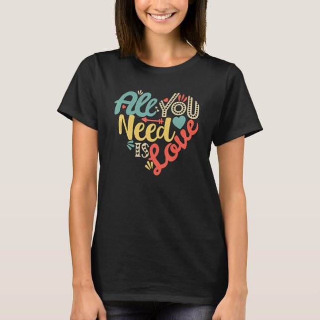 All You Need Is Love Valentines Day  Women Girls H T-Shirt (Front)