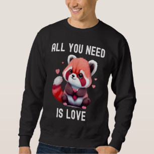 All you need is love with heart red panda Valentin Sweatshirt
