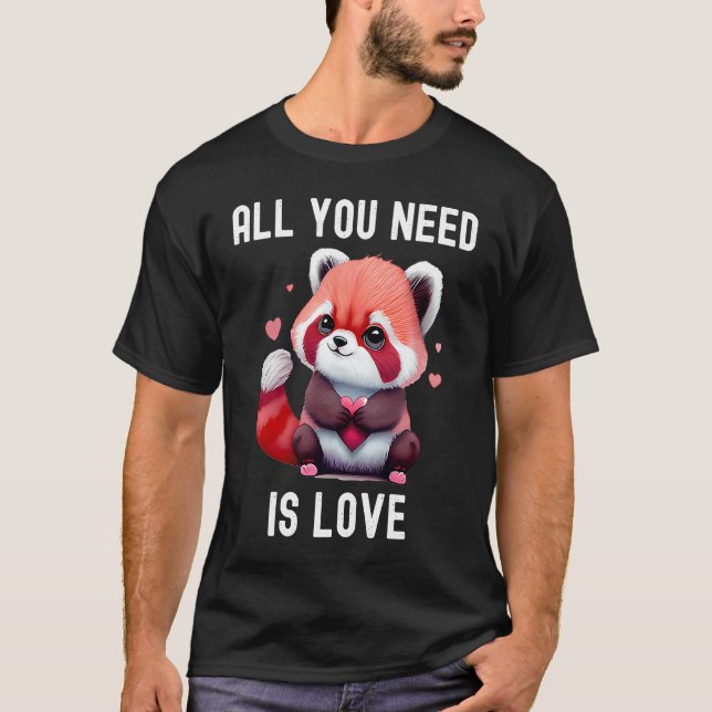 All you need is love with heart red panda Valentin T-Shirt (Front)