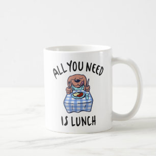 All you need is lunch coffee mug