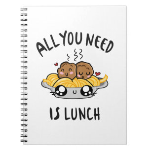 All you need is lunch notebook