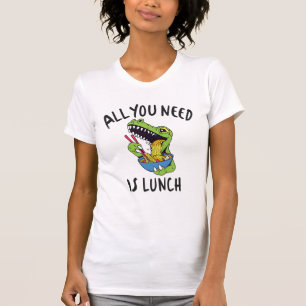All you need is lunch T-Shirt