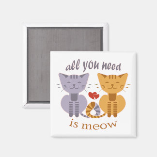 All you need is meow Valentine cats Magnet