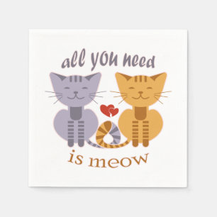 All you need is meow Valentine cats Napkin