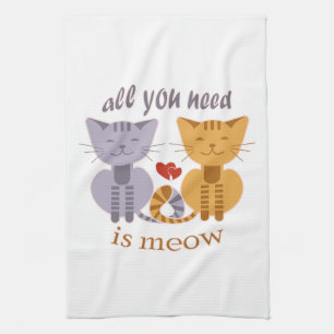 All you need is meow Valentine cats Tea Towel